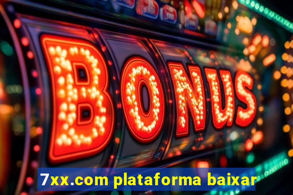 7xx.com plataforma baixar