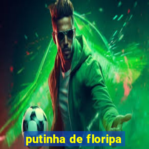 putinha de floripa