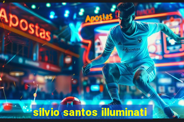 silvio santos illuminati