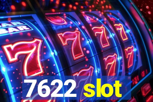 7622 slot