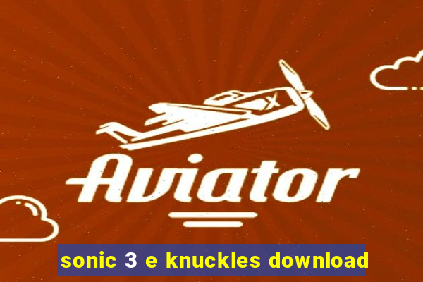 sonic 3 e knuckles download