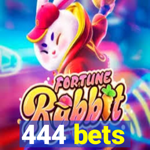 444 bets