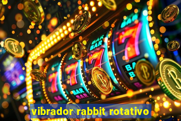 vibrador rabbit rotativo