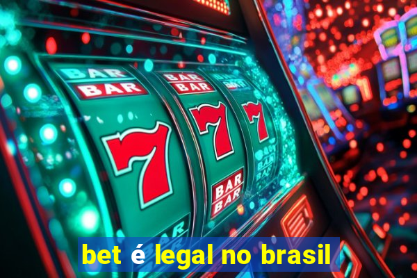 bet é legal no brasil