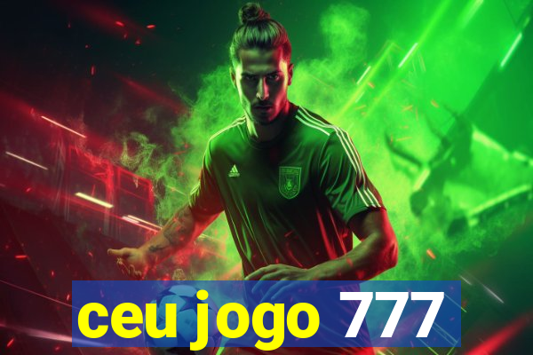 ceu jogo 777