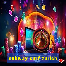 subway surf zurich