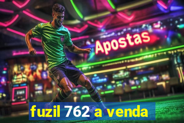 fuzil 762 a venda