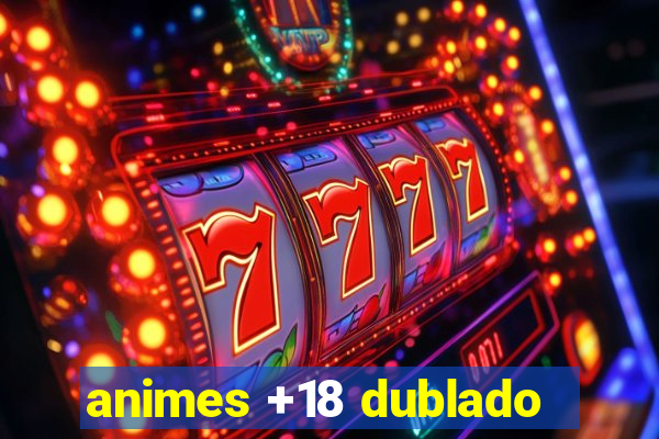 animes +18 dublado