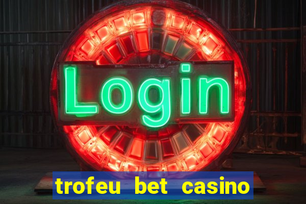 trofeu bet casino category all