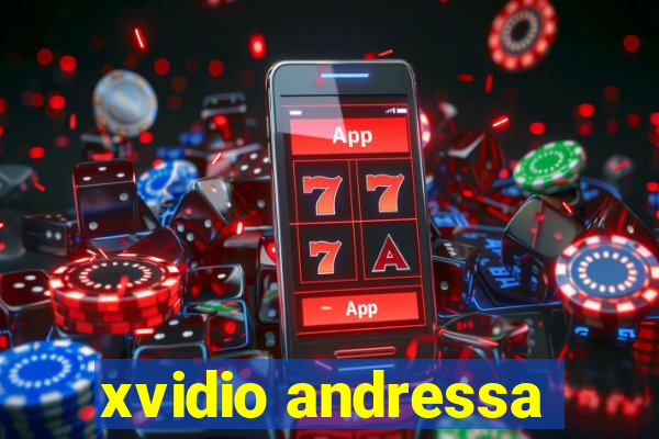 xvidio andressa