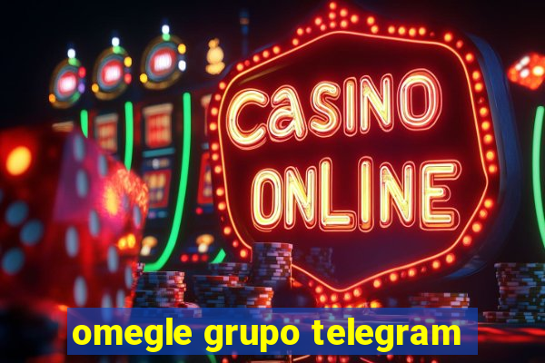 omegle grupo telegram