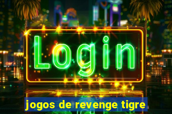 jogos de revenge tigre