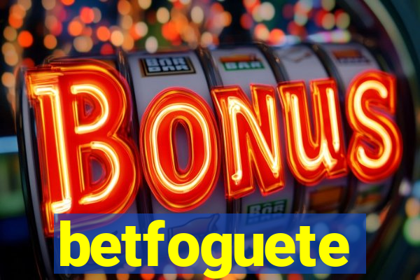 betfoguete