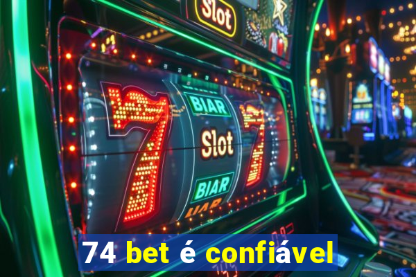 74 bet é confiável