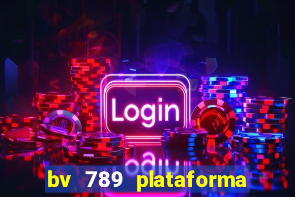 bv 789 plataforma de jogos