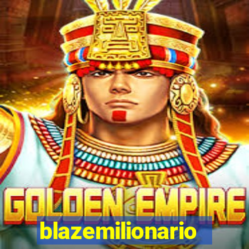 blazemilionario