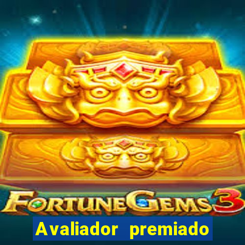 Avaliador premiado reclame aqui