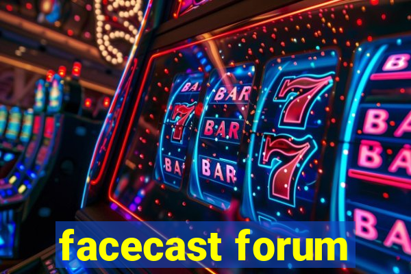 facecast forum