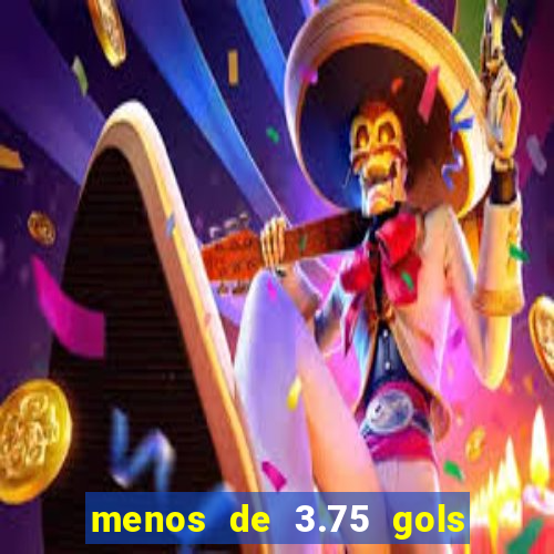 menos de 3.75 gols o que significa