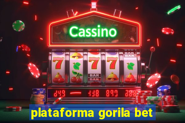 plataforma gorila bet