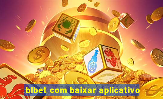 blbet com baixar aplicativo