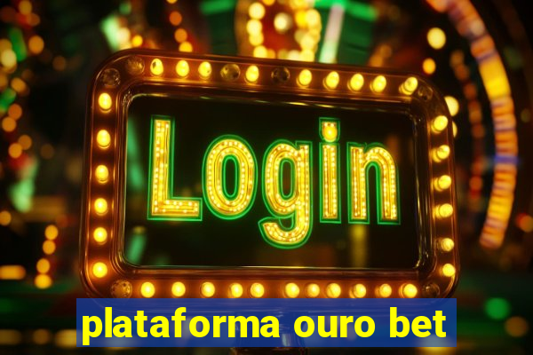 plataforma ouro bet