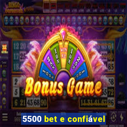 5500 bet e confiável