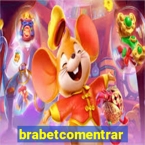 brabetcomentrar