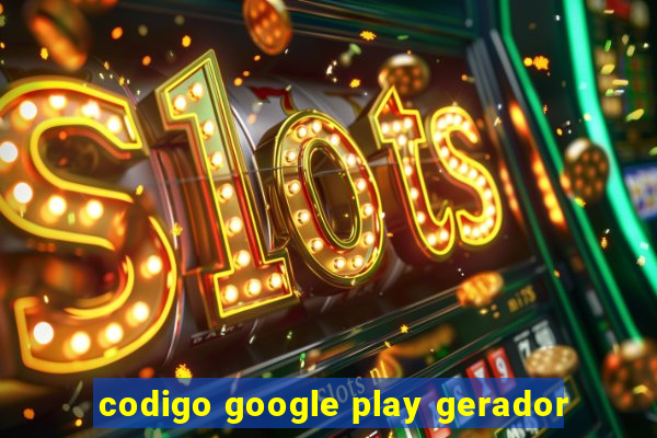 codigo google play gerador