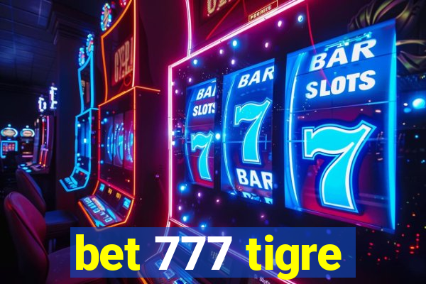 bet 777 tigre