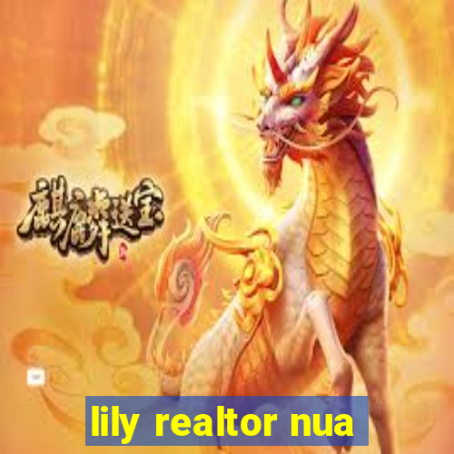 lily realtor nua