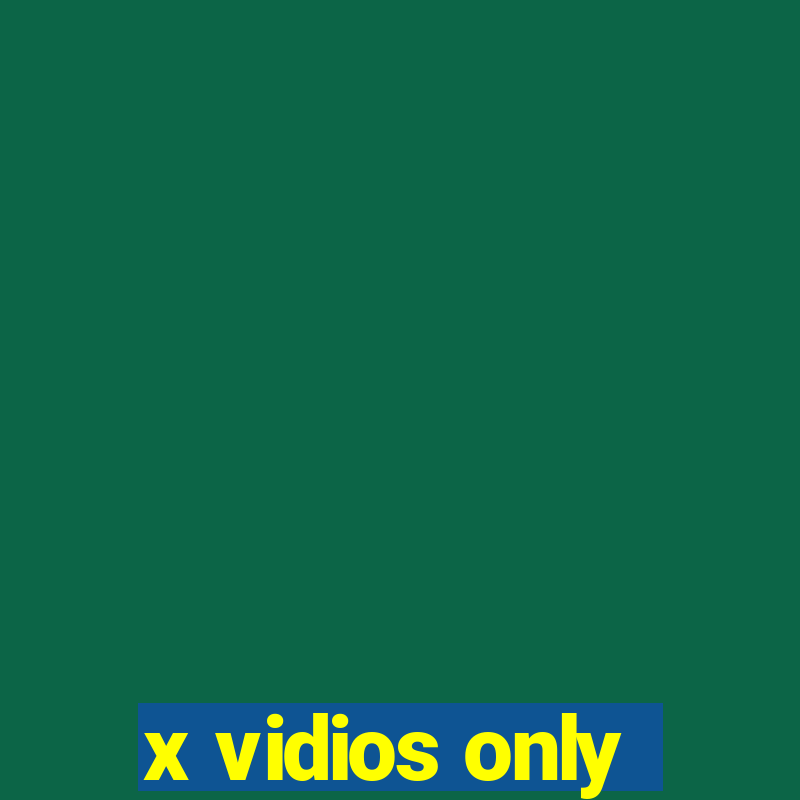 x vidios only