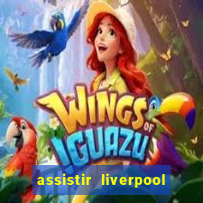 assistir liverpool x manchester city futemax