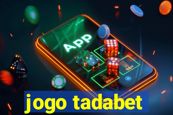 jogo tadabet