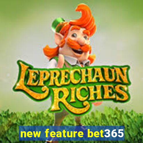 new feature bet365