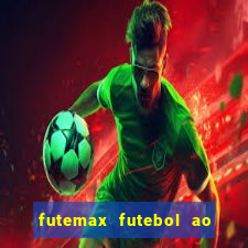 futemax futebol ao vivo hoje