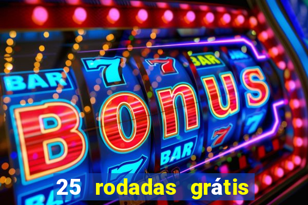 25 rodadas grátis no cadastro