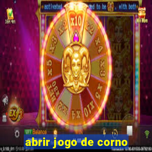 abrir jogo de corno