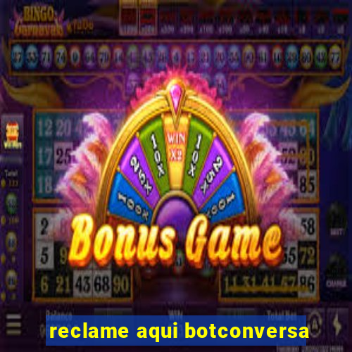 reclame aqui botconversa