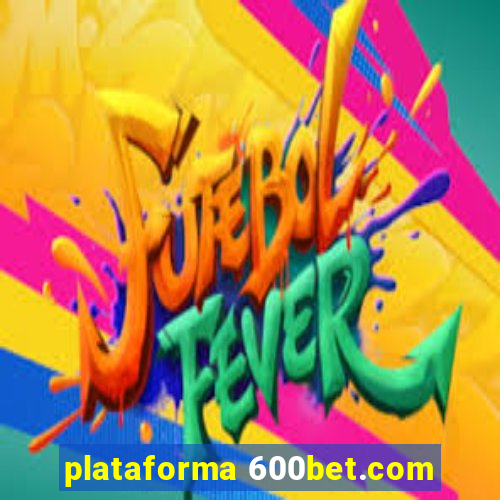 plataforma 600bet.com