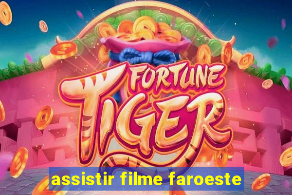 assistir filme faroeste