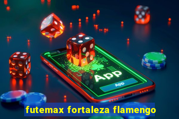 futemax fortaleza flamengo