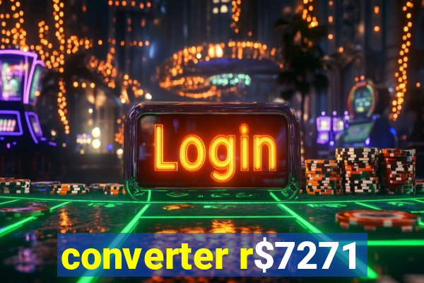 converter r$7271