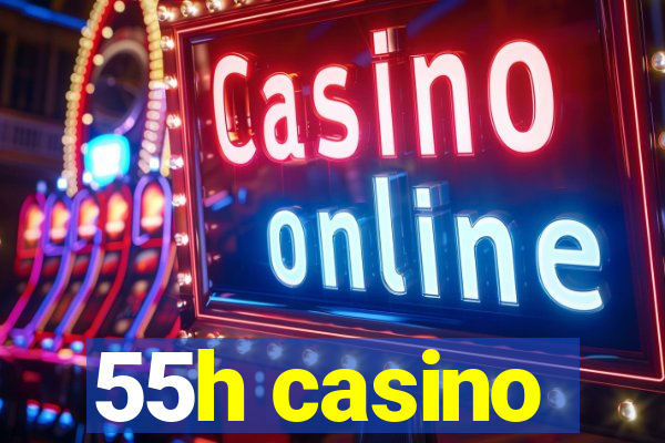 55h casino