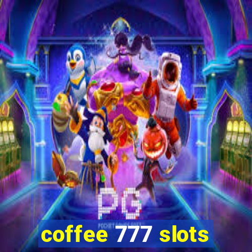 coffee 777 slots