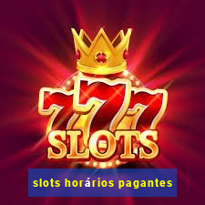 slots horários pagantes