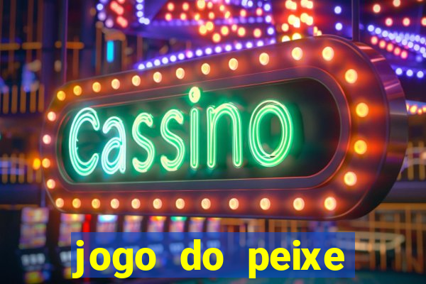 jogo do peixe ganhar dinheiro