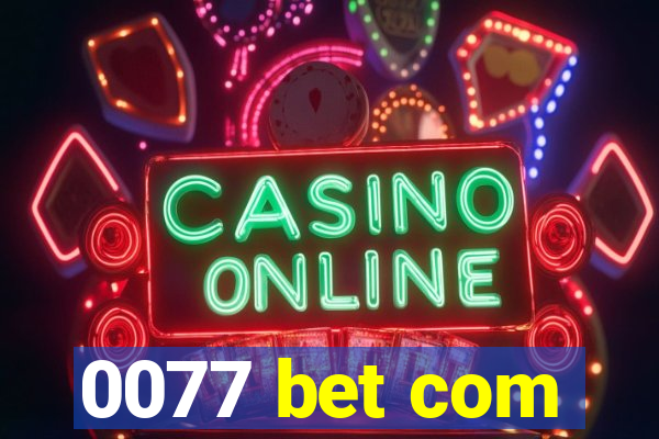 0077 bet com