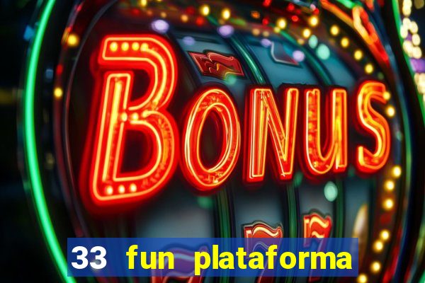 33 fun plataforma de jogos