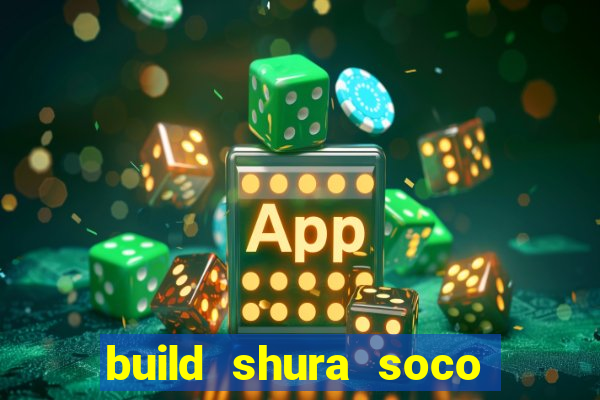 build shura soco furac o